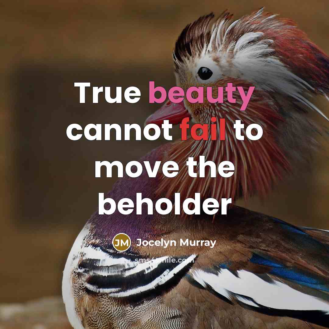 “True beauty cannot fail to move the beholder” quote by Jocelyn Murray
