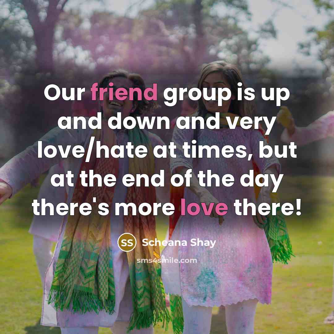 “Our friend group is up and down and very love/hate at times, but at the end of the day there's more love there!” quote by Scheana Shay