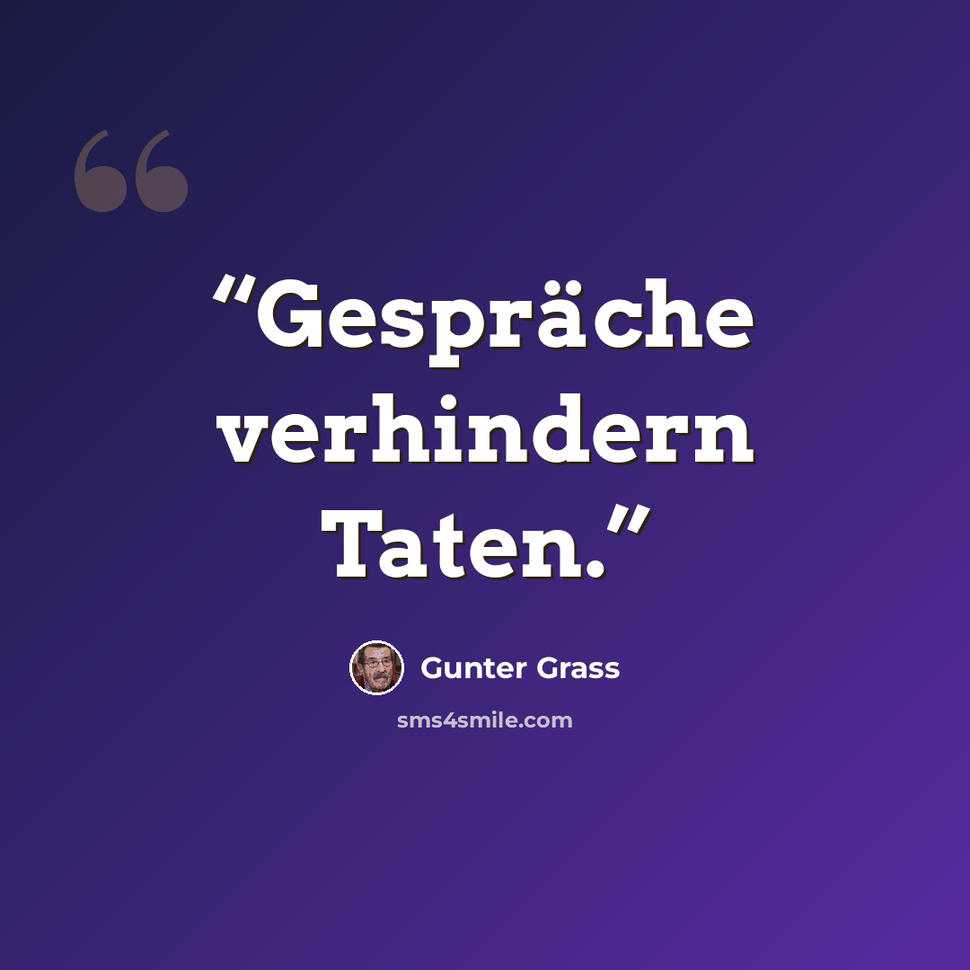 “Gespräche verhindern Taten.” quote by Günter Grass
