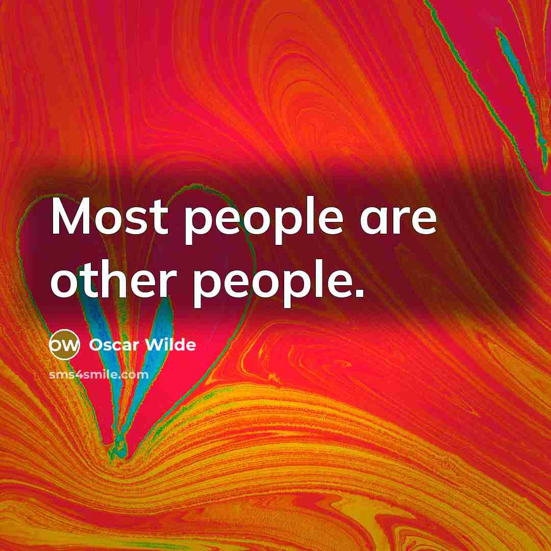 “Most people are other people.” quote by Oscar Wilde