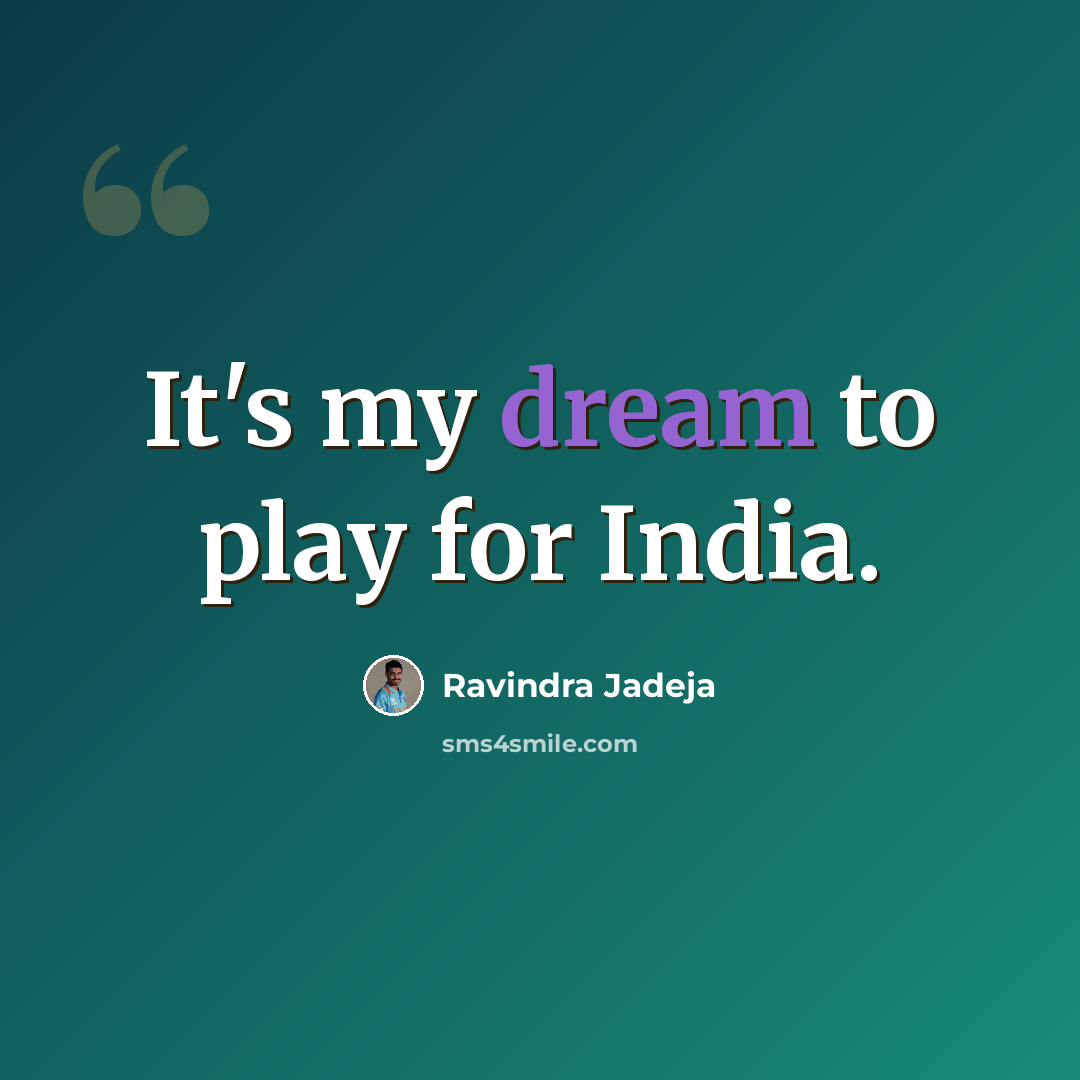 “It's my dream to play for India.” quote by Ravindra Jadeja