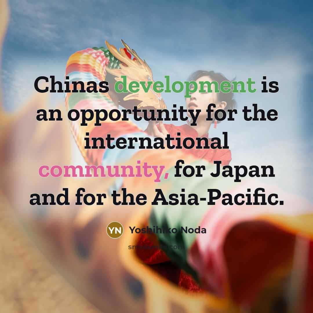 “Chinas development is an opportunity for the international community, for Japan and for the Asia-Pacific.” quote by Yoshihiko Noda