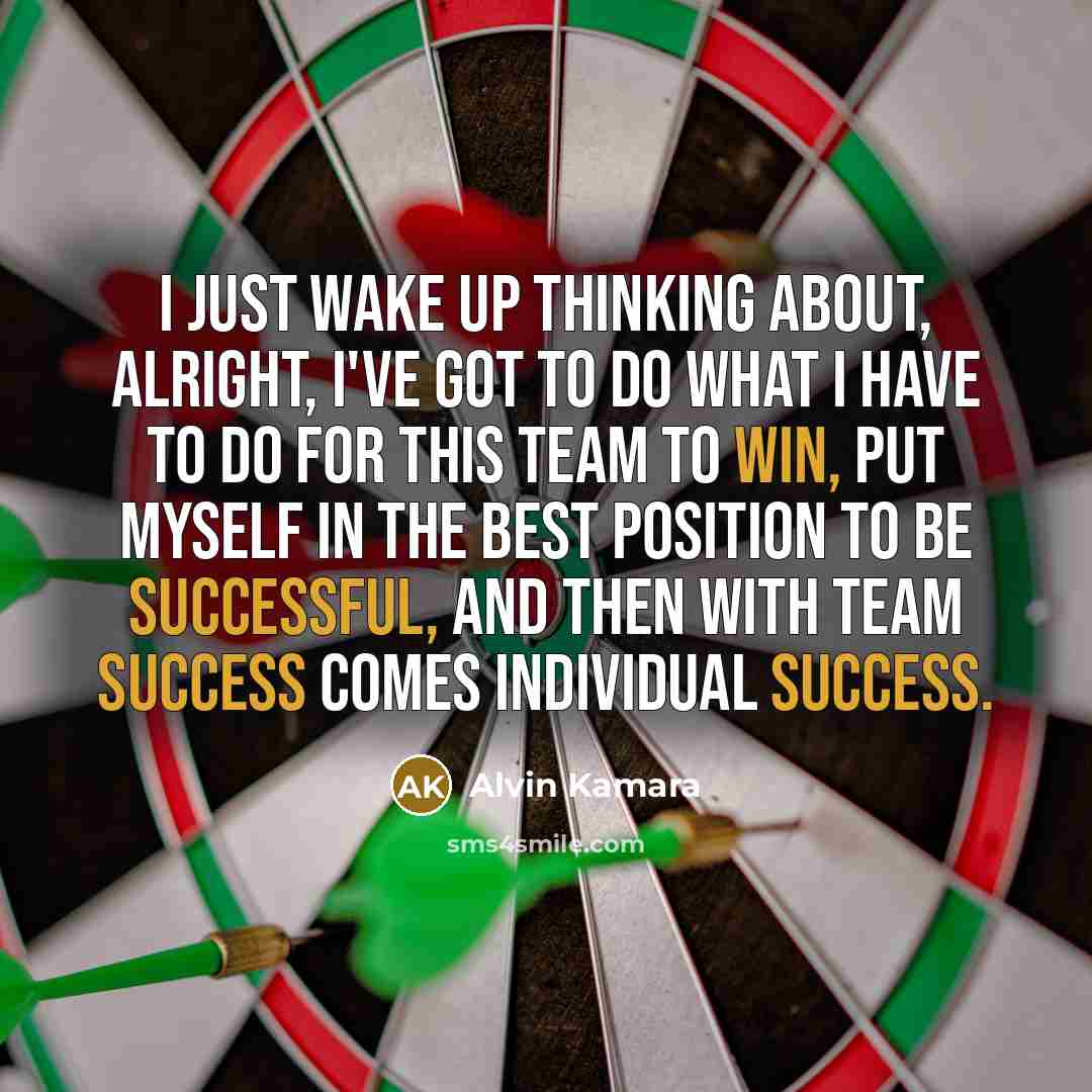 “I just wake up thinking about, alright, I've got to do what I have to do for this team to win, put myself in the best position to be successful, and then with team success comes individual success.” quote by Alvin Kamara