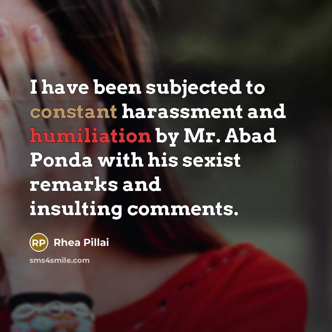 “I have been subjected to constant harassment and humiliation by Mr. Abad Ponda with his sexist remarks and insulting comments.” quote by Rhea Pillai
