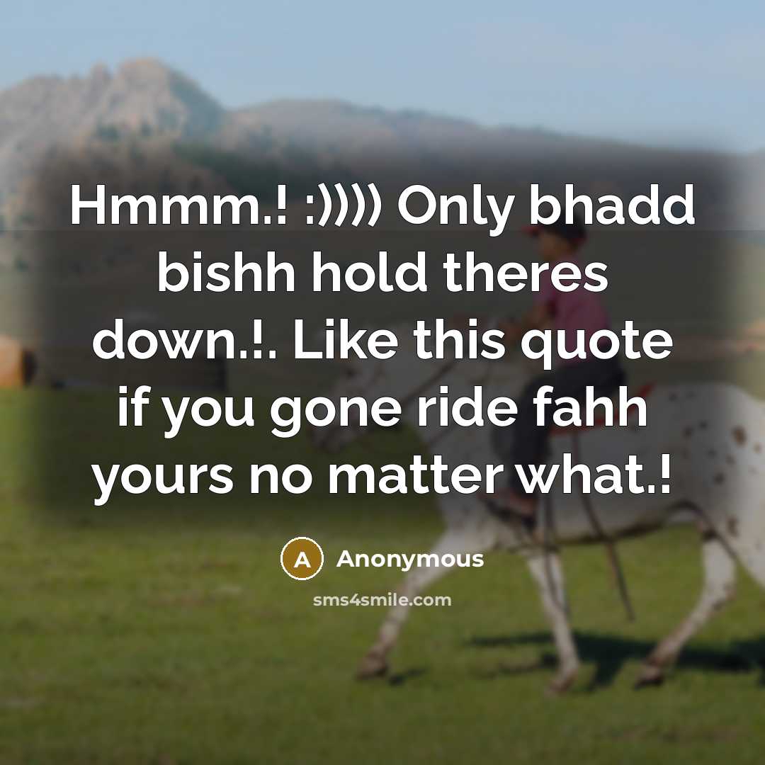 “Hmmm.! :)))) Only bhadd bishh hold theres down.!. Like this quote if you gone ride fahh yours no matter what.!” quote by Anonymous