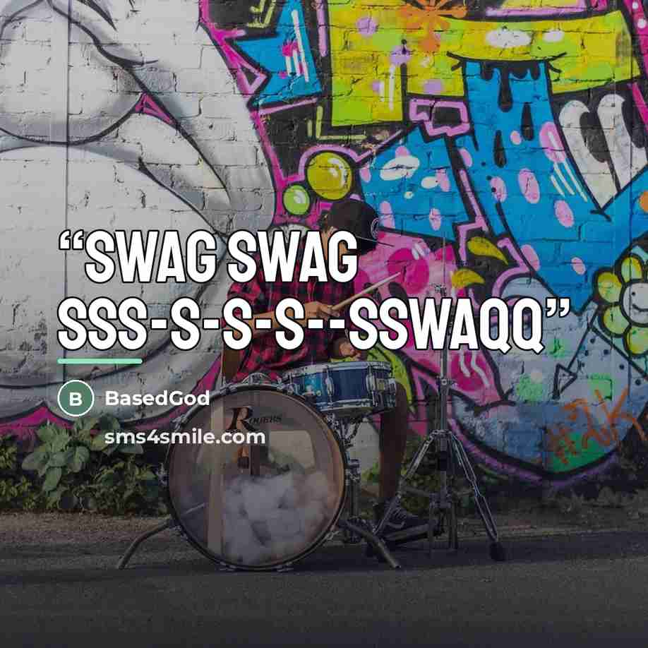 “Swag Swag sss-s-s-s--sswaqq” quote by BasedGod