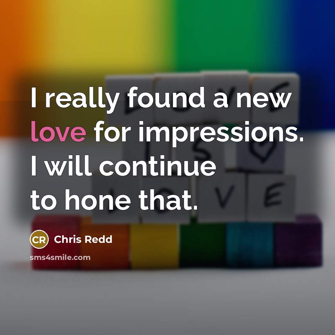 “I really found a new love for impressions. I will continue to hone that.” quote by Chris Redd