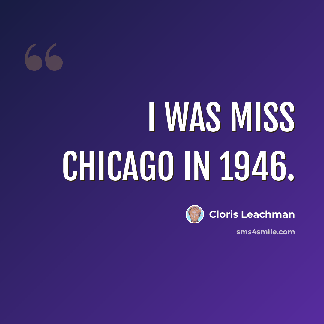 “I was Miss Chicago in 1946.” quote by Cloris Leachman