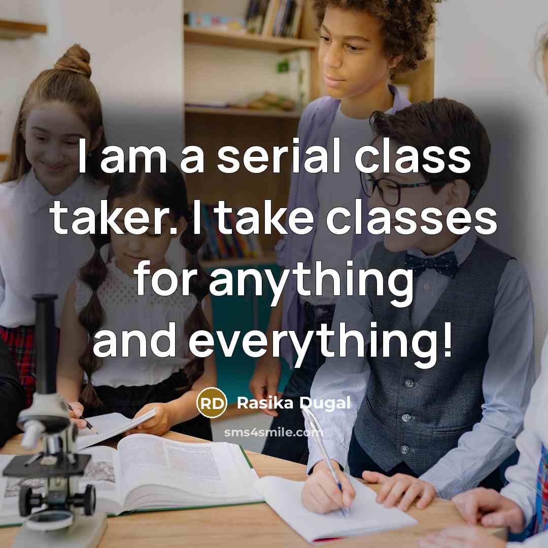 “I am a serial class taker. I take classes for anything and everything!” quote by Rasika Dugal