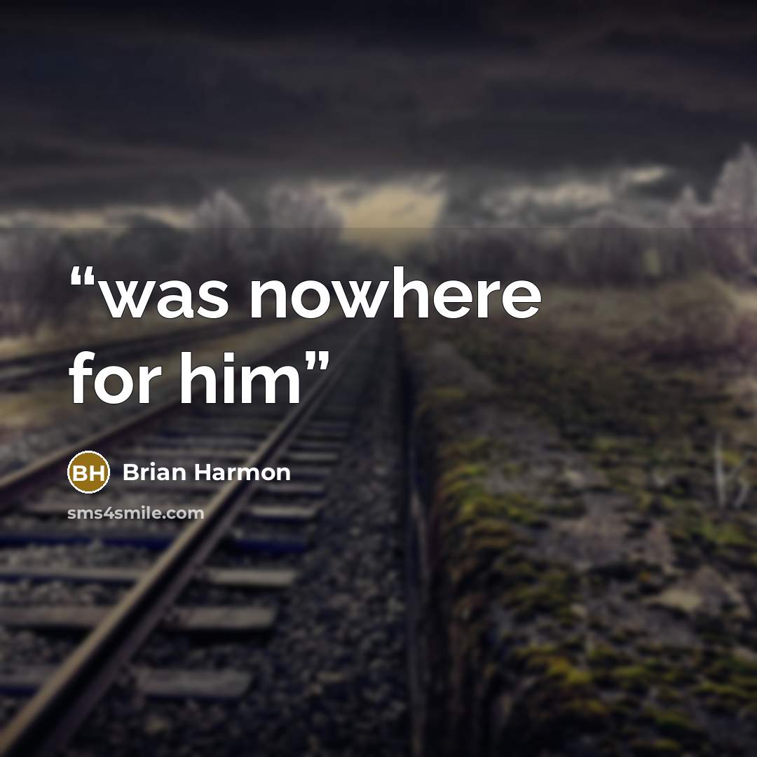 “was nowhere for him” quote by Brian Harmon