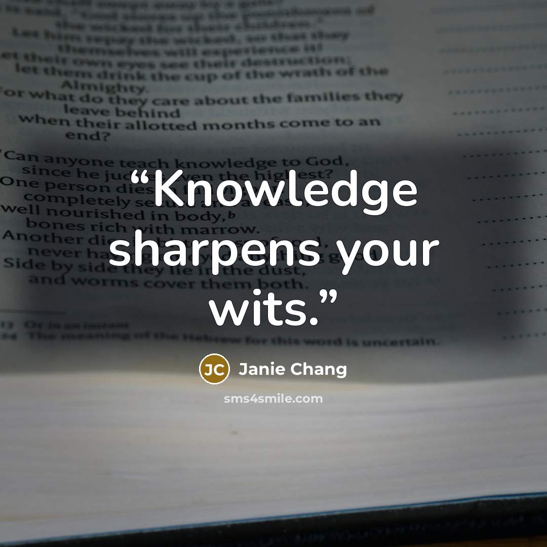 “Knowledge sharpens your wits.” quote by Janie Chang