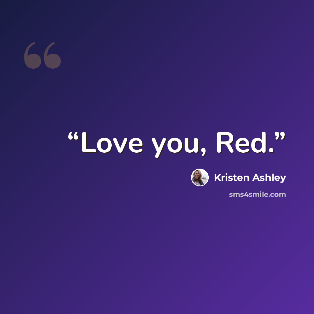 “Love you, Red.” quote by Kristen Ashley