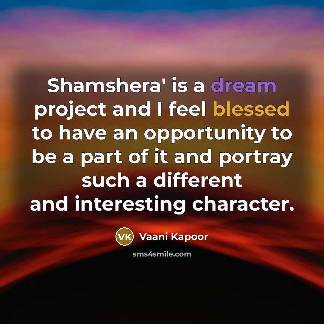 “Shamshera' is a dream project and I feel blessed to have an opportunity to be a part of it and portray such a different and interesting character.” quote by Vaani Kapoor