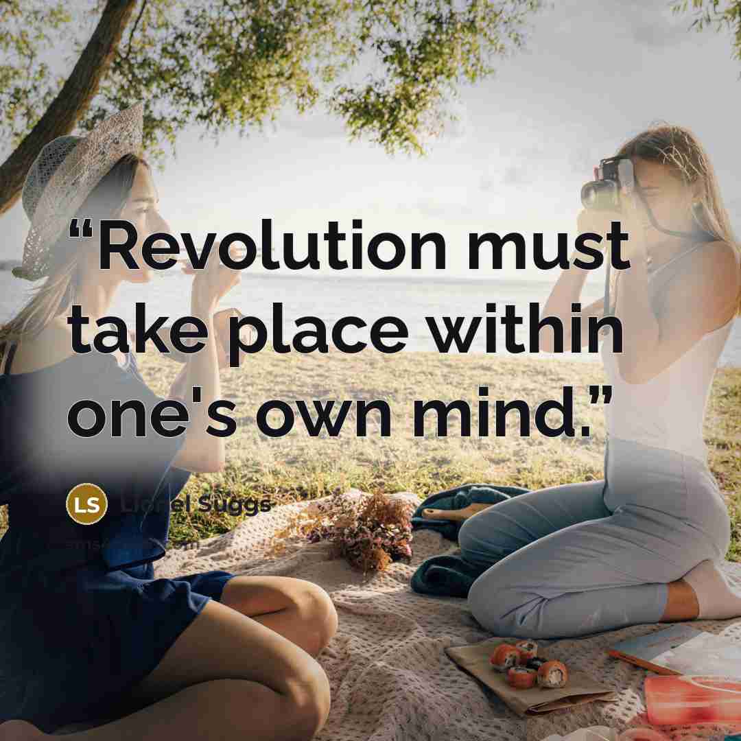 “Revolution must take place within one's own mind.” quote by Lionel Suggs