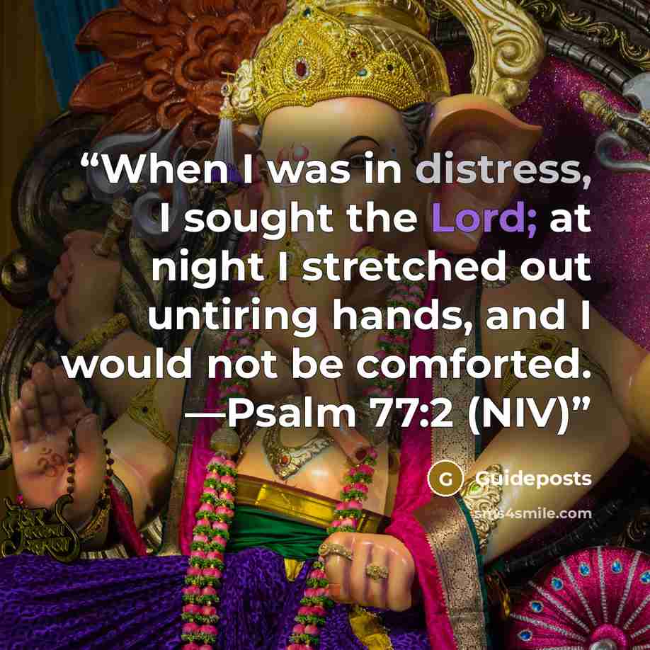 “When I was in distress, I sought the Lord; at night I stretched out untiring hands, and I would not be comforted. —Psalm 77:2 (NIV)” quote by Guideposts