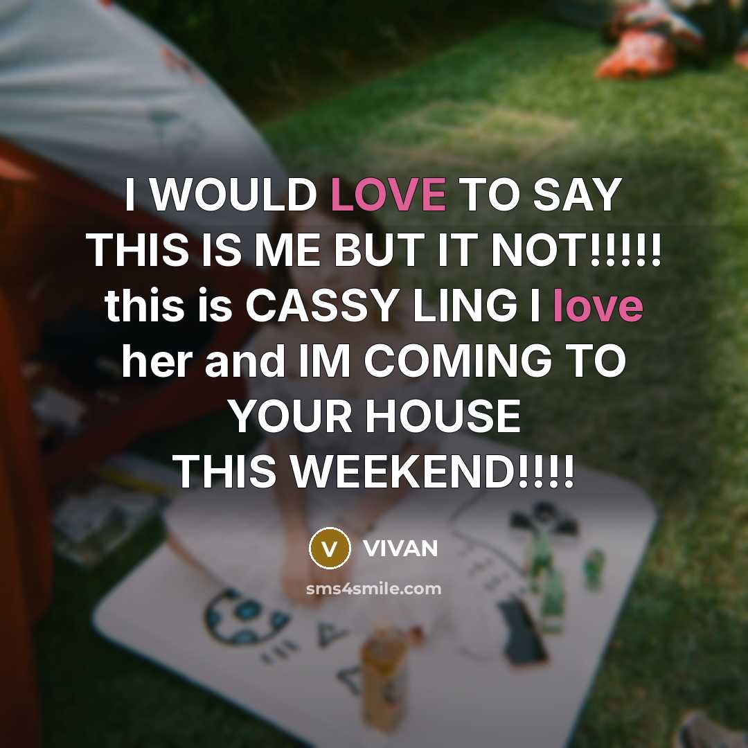 “I WOULD LOVE TO SAY THIS IS ME BUT IT NOT!!!!! this is CASSY LING I love her and IM COMING TO YOUR HOUSE THIS WEEKEND!!!!” quote by VIVAN
