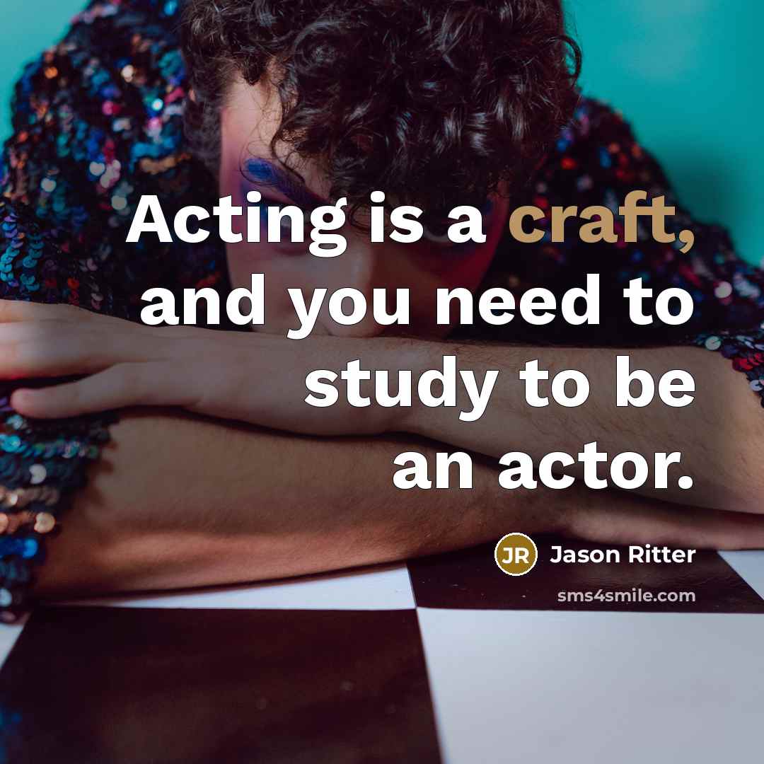 “Acting is a craft, and you need to study to be an actor.” quote by Jason Ritter