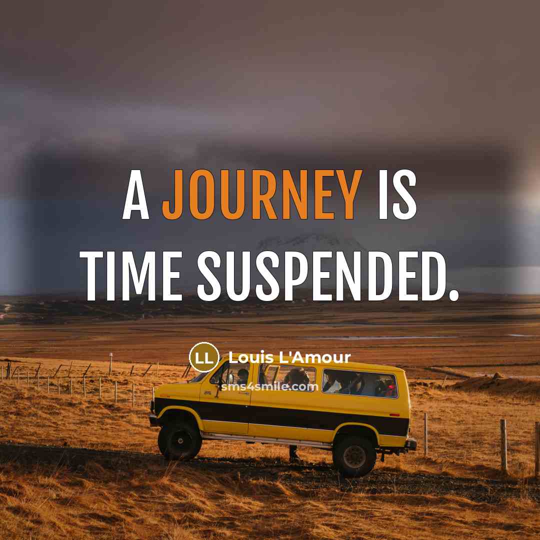“A journey is time suspended.” quote by Louis L'Amour