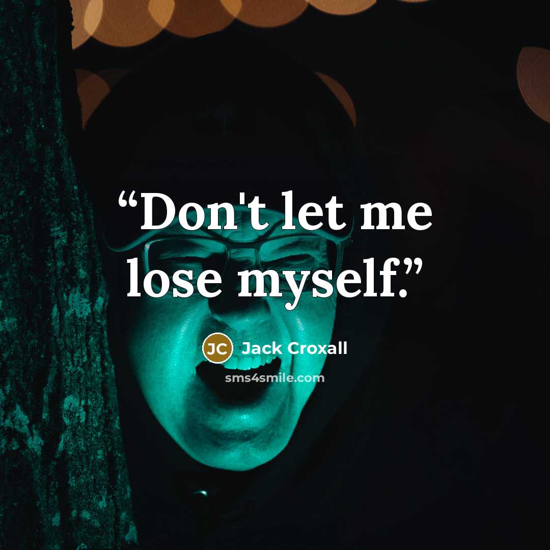 “Don't let me lose myself.” quote by Jack Croxall