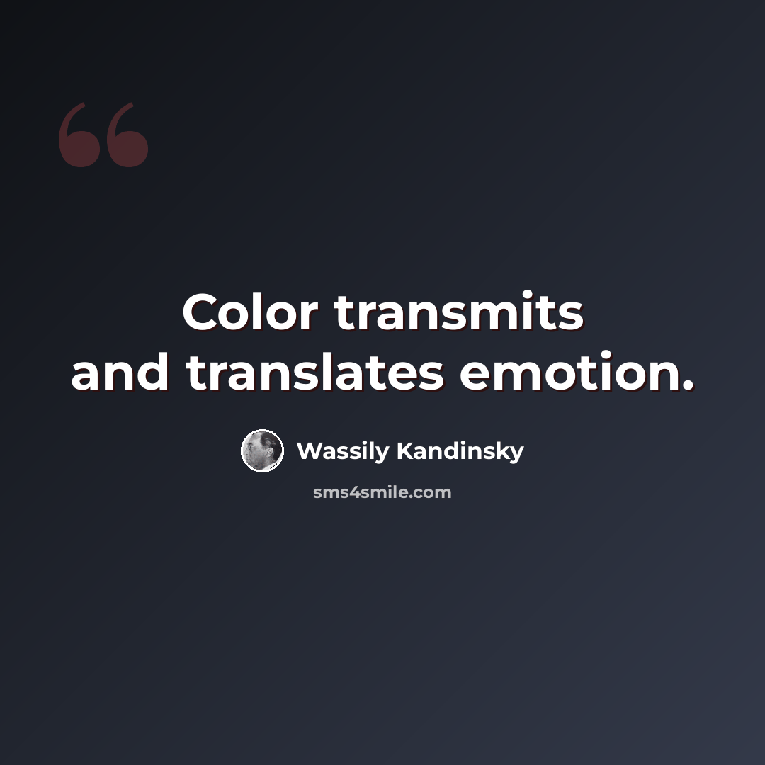 “Color transmits and translates emotion.” quote by Wassily Kandinsky
