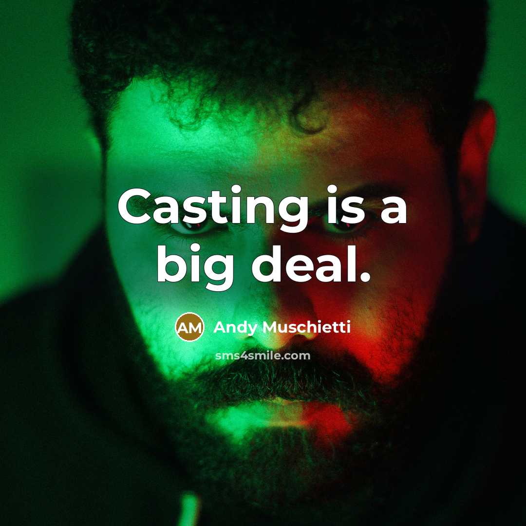 “Casting is a big deal.” quote by Andy Muschietti
