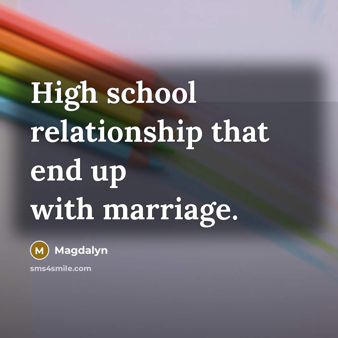“High school relationship that end up with marriage.” quote by Magdalyn