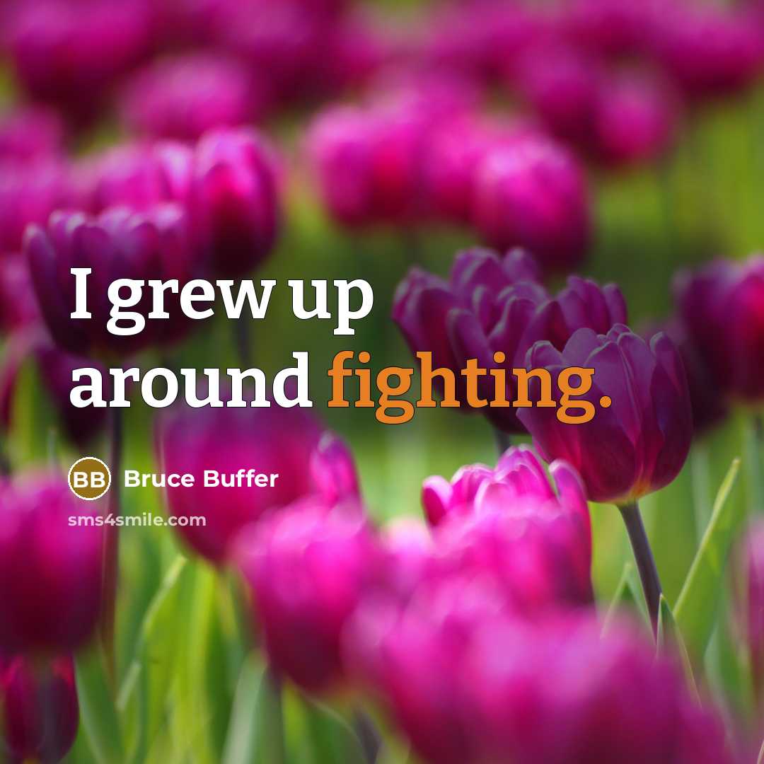 “I grew up around fighting.” quote by Bruce Buffer