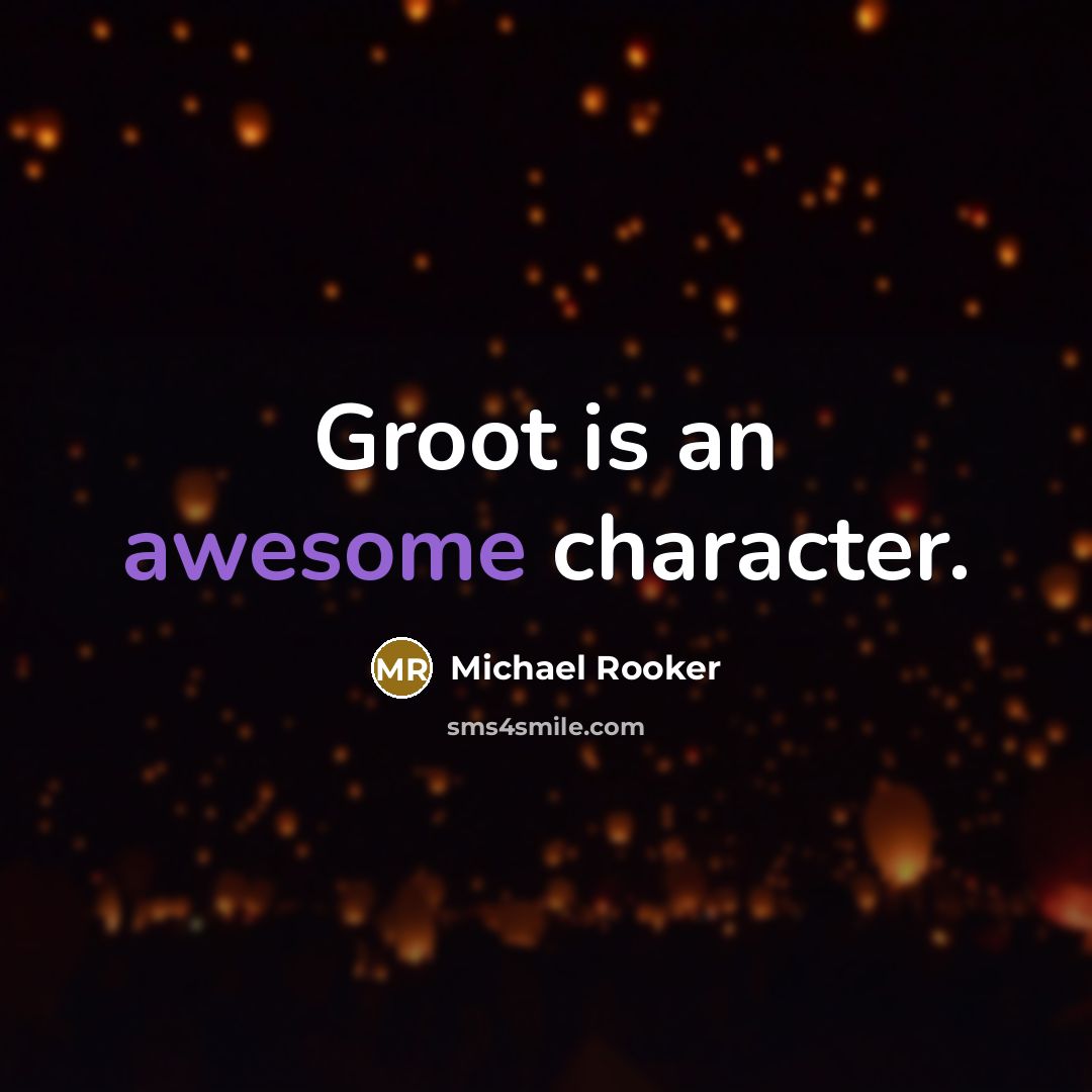 “Groot is an awesome character.” quote by Michael Rooker