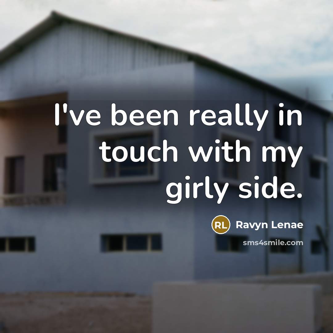 “I've been really in touch with my girly side.” quote by Ravyn Lenae