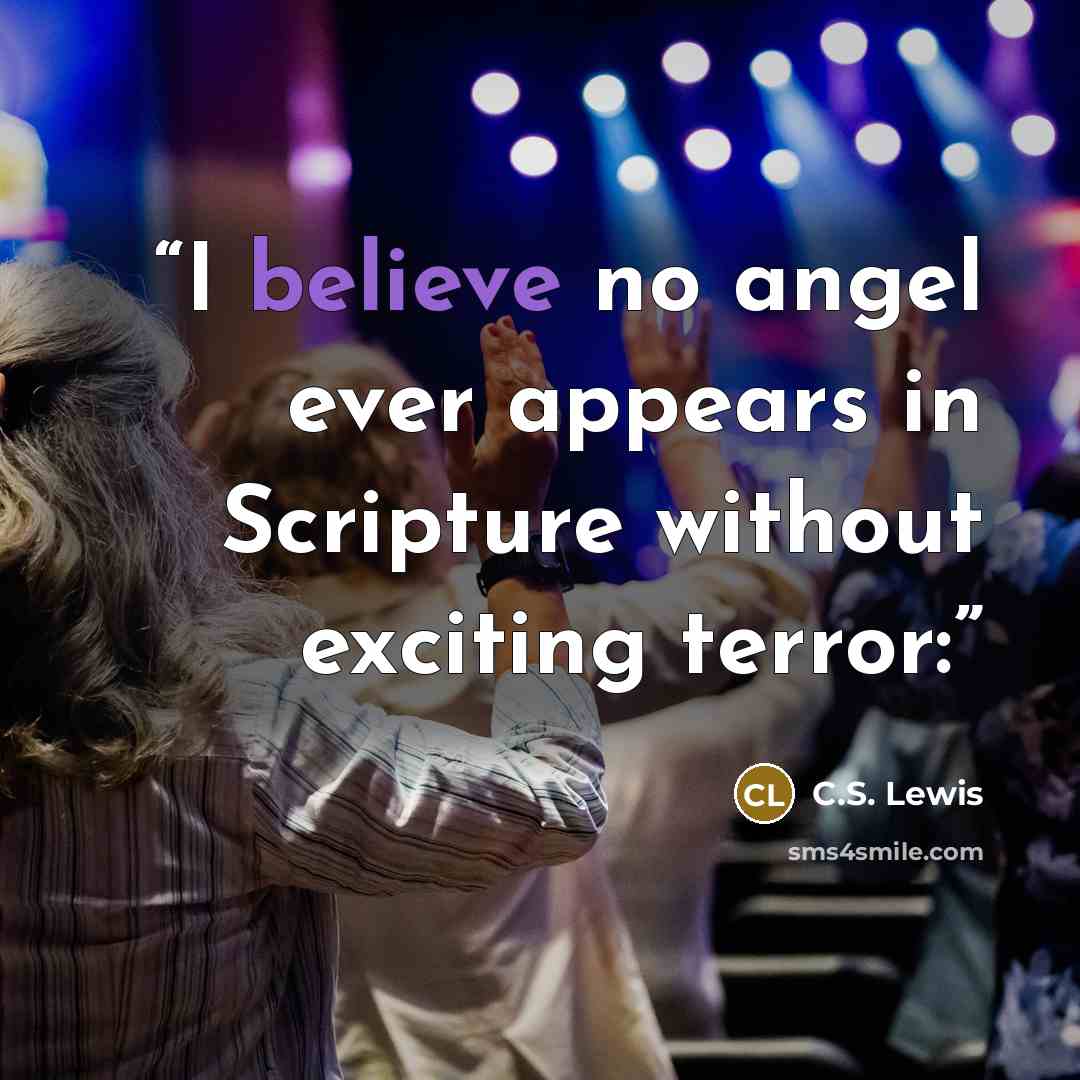 “I believe no angel ever appears in Scripture without exciting terror:” quote by C.S. Lewis