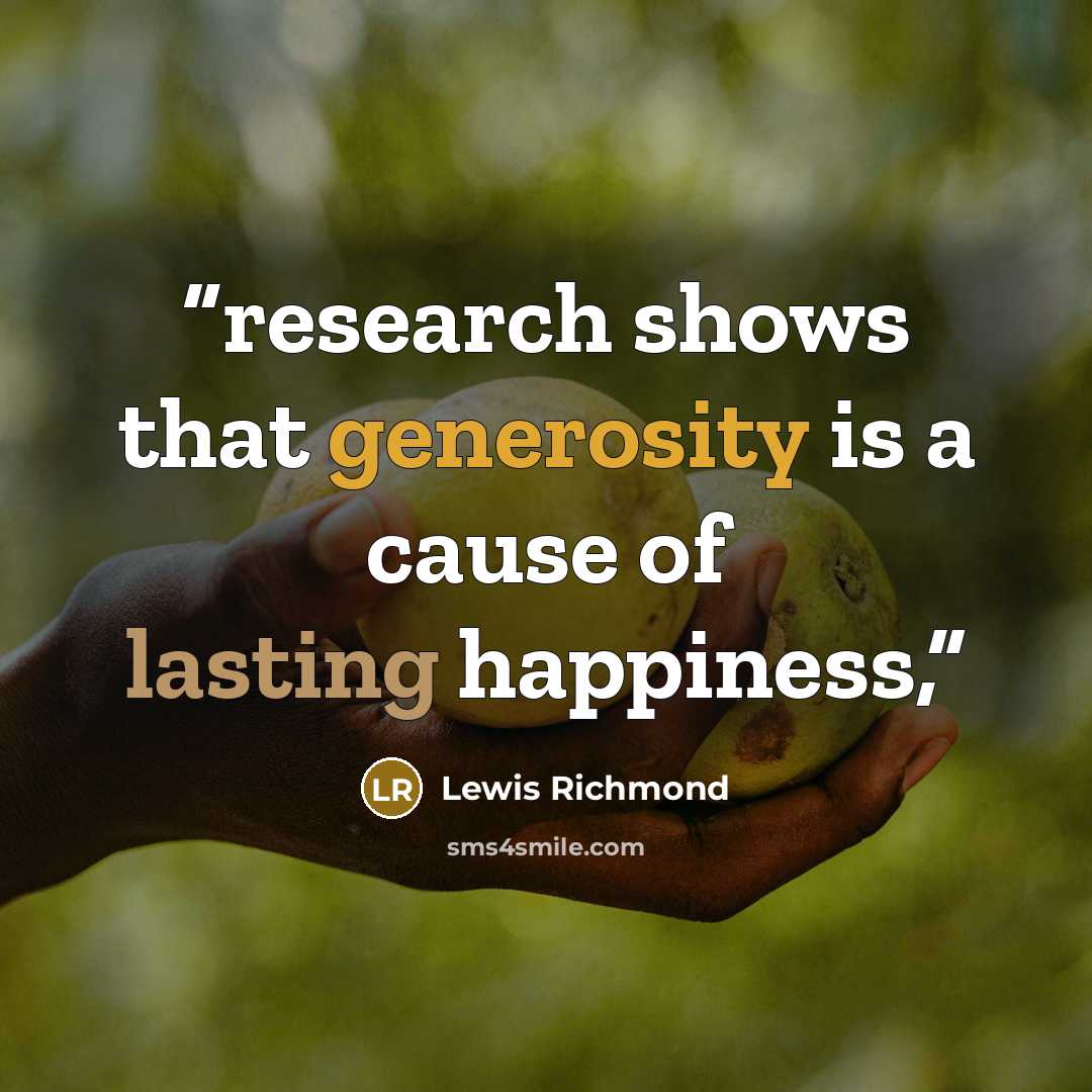“research shows that generosity is a cause of lasting happiness,” quote by Lewis Richmond