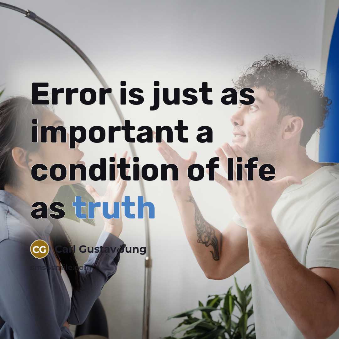 “Error is just as important a condition of life as truth” quote by Carl Gustav Jung