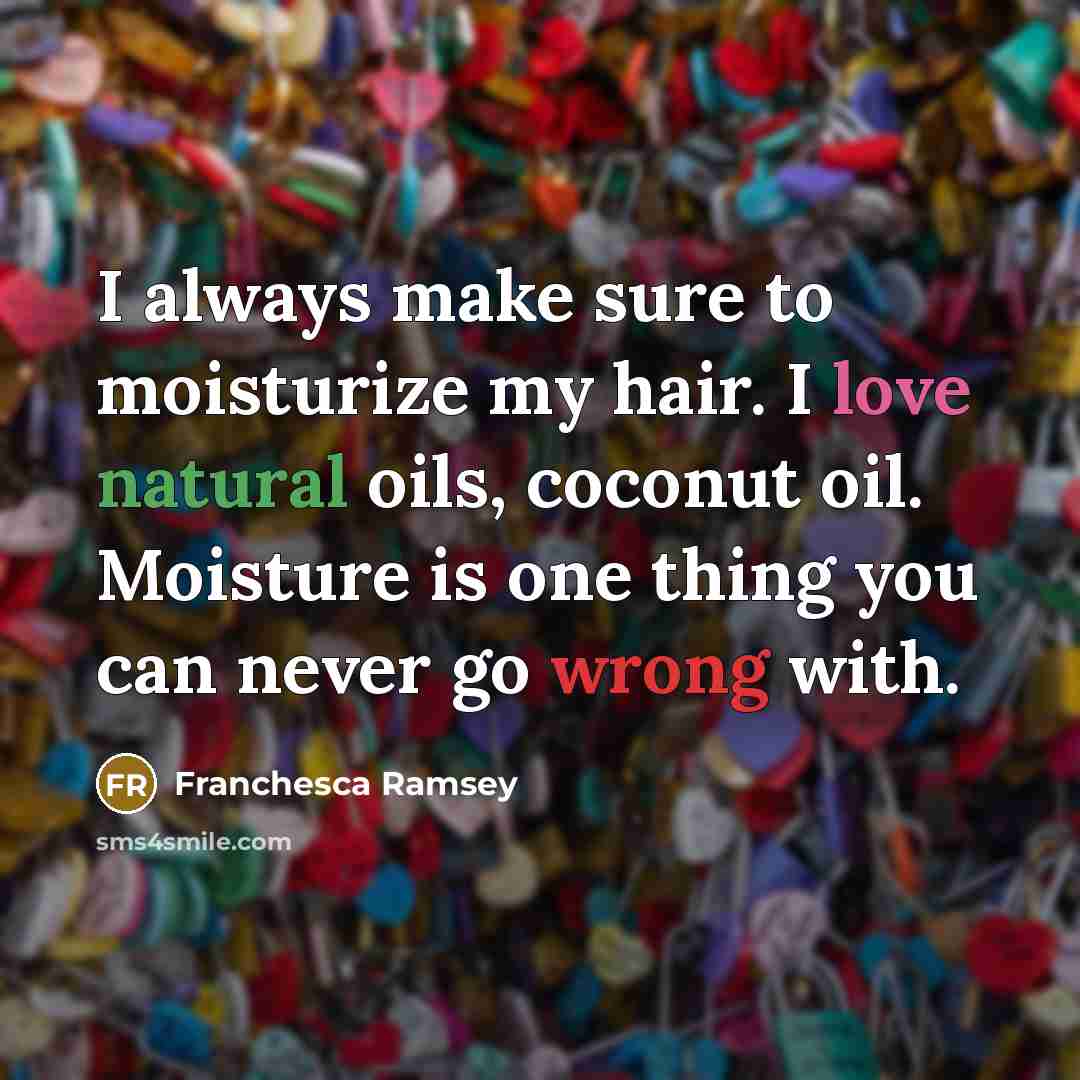 “I always make sure to moisturize my hair. I love natural oils, coconut oil. Moisture is one thing you can never go wrong with.” quote by Franchesca Ramsey