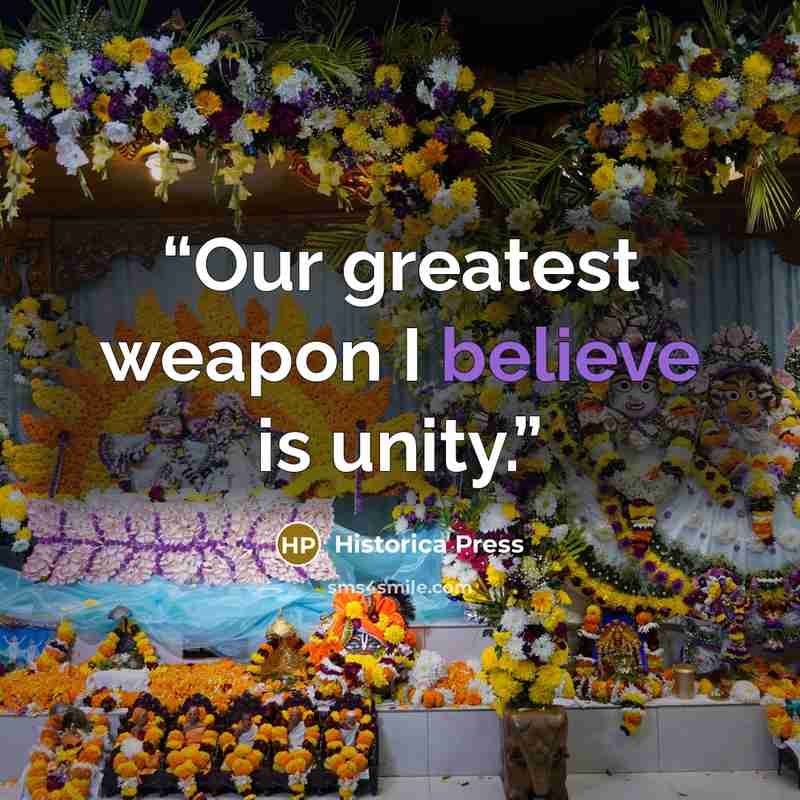 “Our greatest weapon I believe is unity.” quote by Historica Press