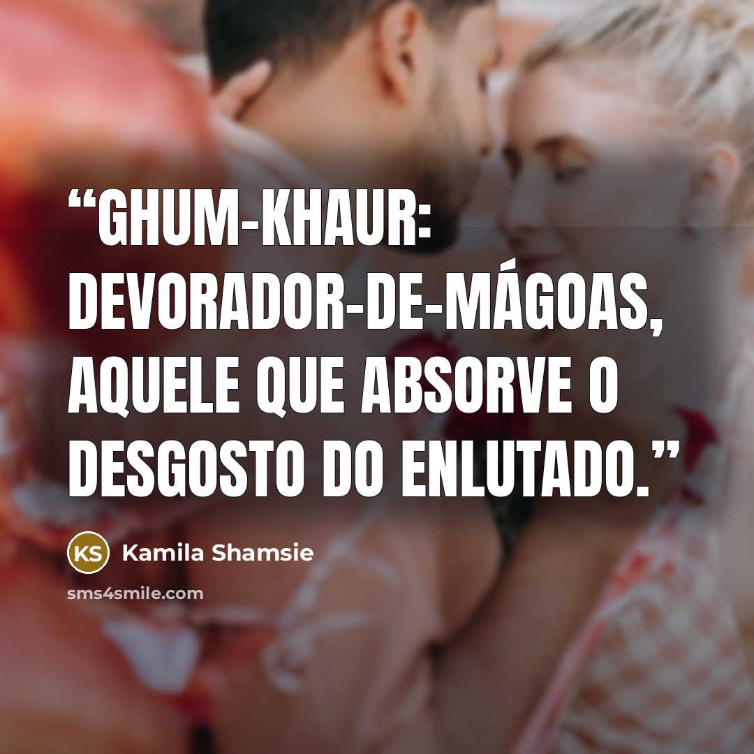 “Ghum-khaur: devorador-de-mágoas, aquele que absorve o desgosto do enlutado.” quote by Kamila Shamsie
