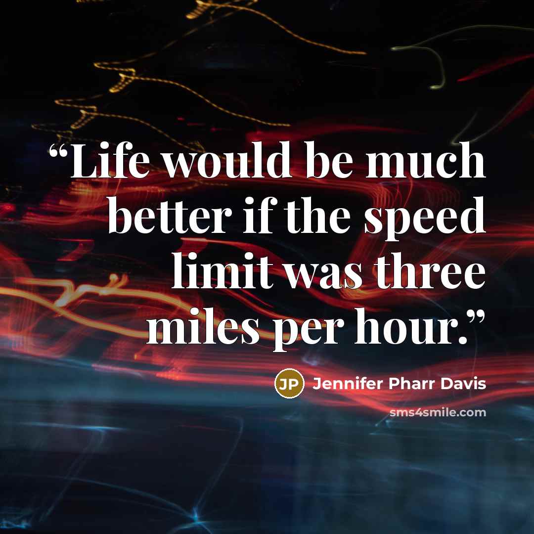 “Life would be much better if the speed limit was three miles per hour.” quote by Jennifer Pharr Davis