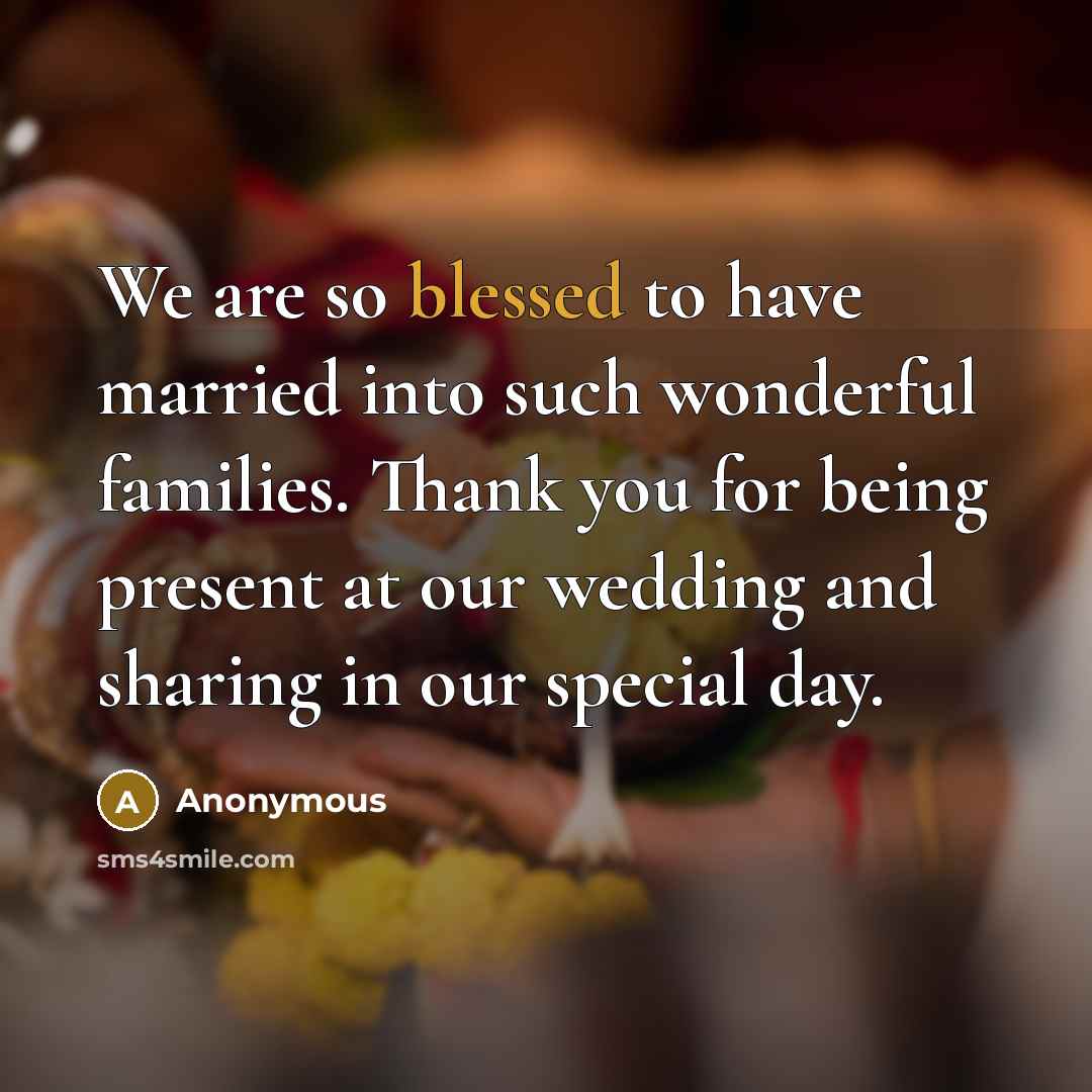 “We are so blessed to have married into such wonderful families. Thank you for being present at our wedding and sharing in our special day.” quote by Anonymous