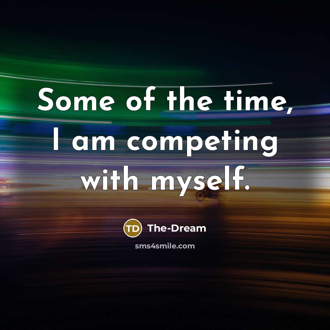 “Some of the time, I am competing with myself.” quote by The-Dream