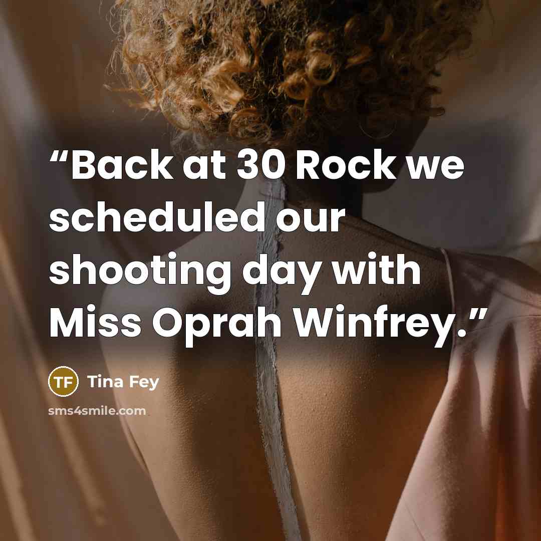 “Back at 30 Rock we scheduled our shooting day with Miss Oprah Winfrey.” quote by Tina Fey