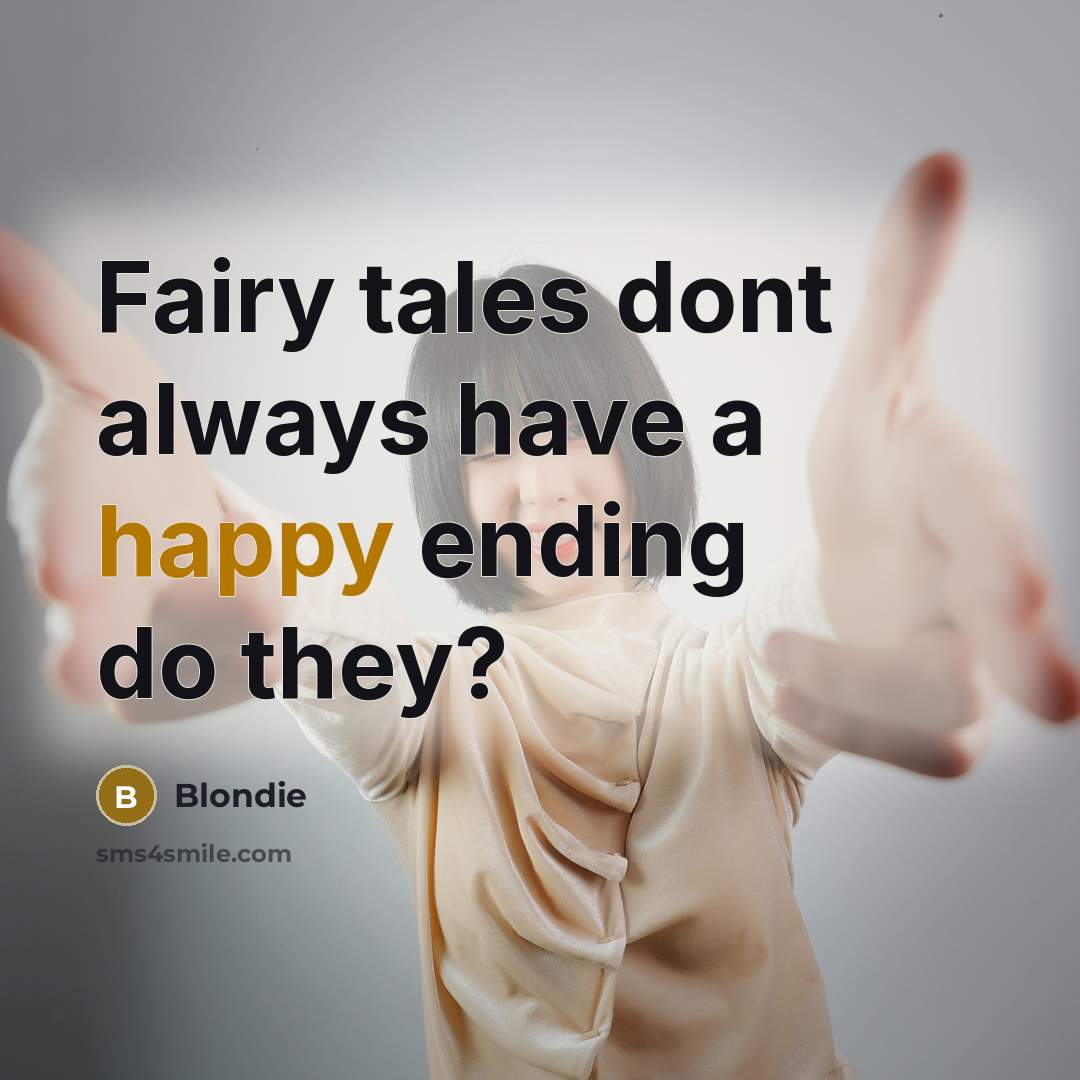 “Fairy tales dont always have a happy ending do they?” quote by Blondie