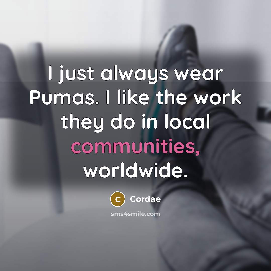 “I just always wear Pumas. I like the work they do in local communities, worldwide.” quote by Cordae