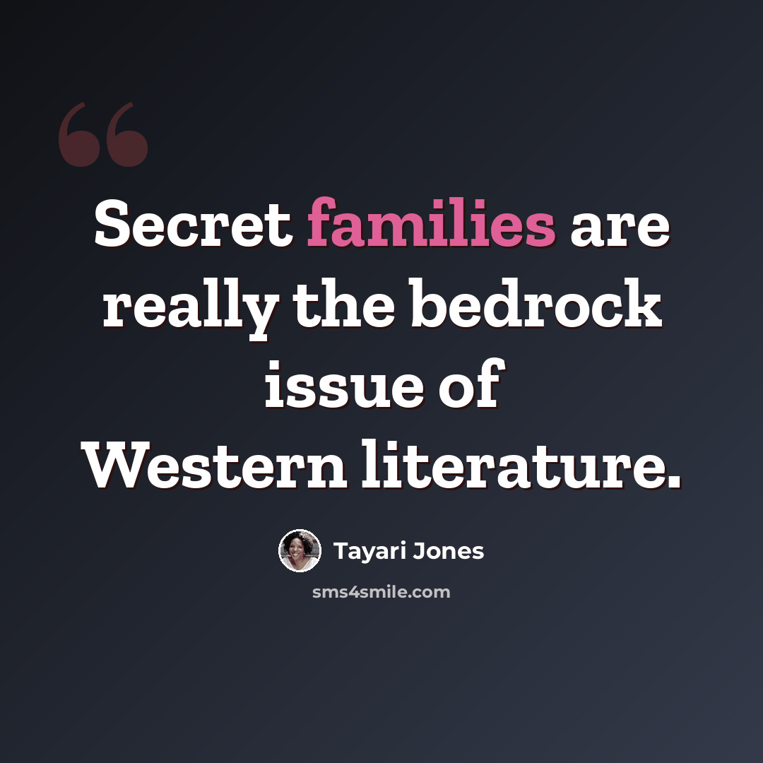 “Secret families are really the bedrock issue of Western literature.” quote by Tayari Jones