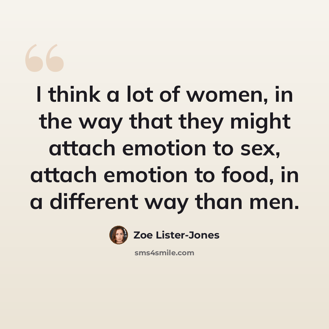“I think a lot of women, in the way that they might attach emotion to sex, attach emotion to food, in a different way than men.” quote by Zoe Lister-Jones