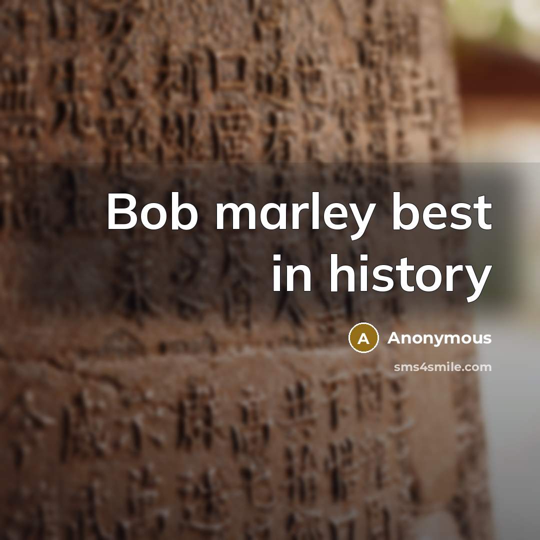 “Bob marley best in history” quote by Anonymous