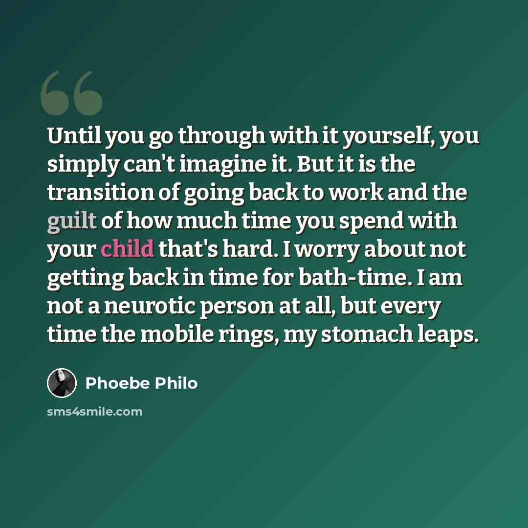 “Until you go through with it yourself, you simply can't imagine it. But it is the transition of going back to work and the guilt of how much time you spend with your child that's hard. I worry about not getting back in time for bath-time. I am not a neurotic person at all, but every time the…” quote by Phoebe Philo