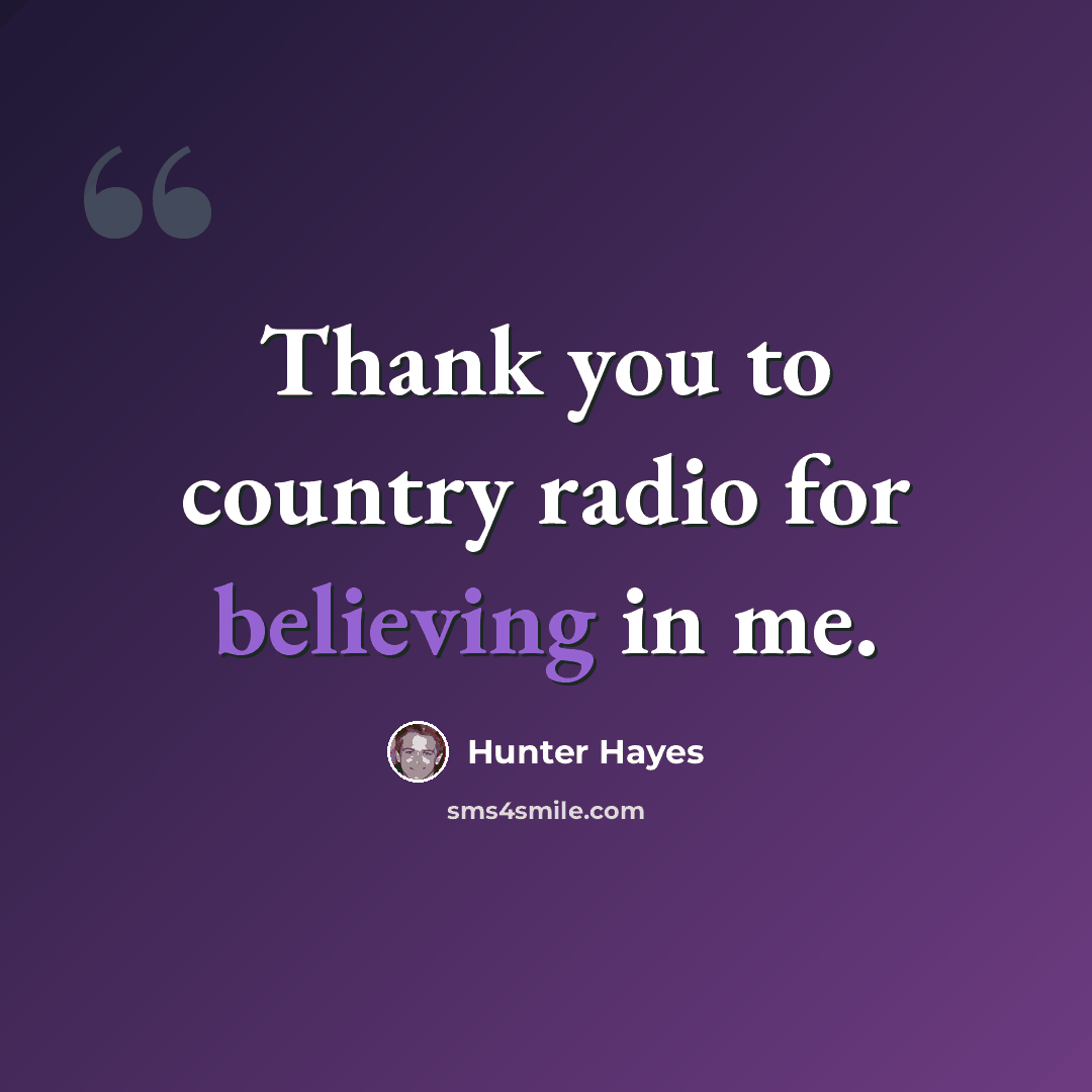 “Thank you to country radio for believing in me.” quote by Hunter Hayes
