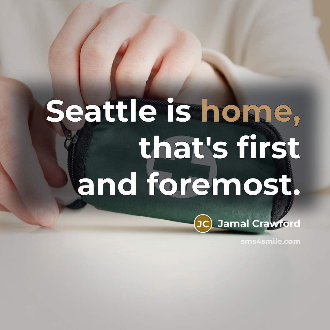 “Seattle is home, that's first and foremost.” quote by Jamal Crawford
