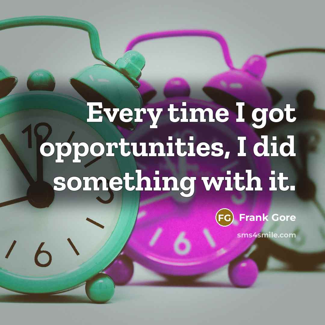 “Every time I got opportunities, I did something with it.” quote by Frank Gore