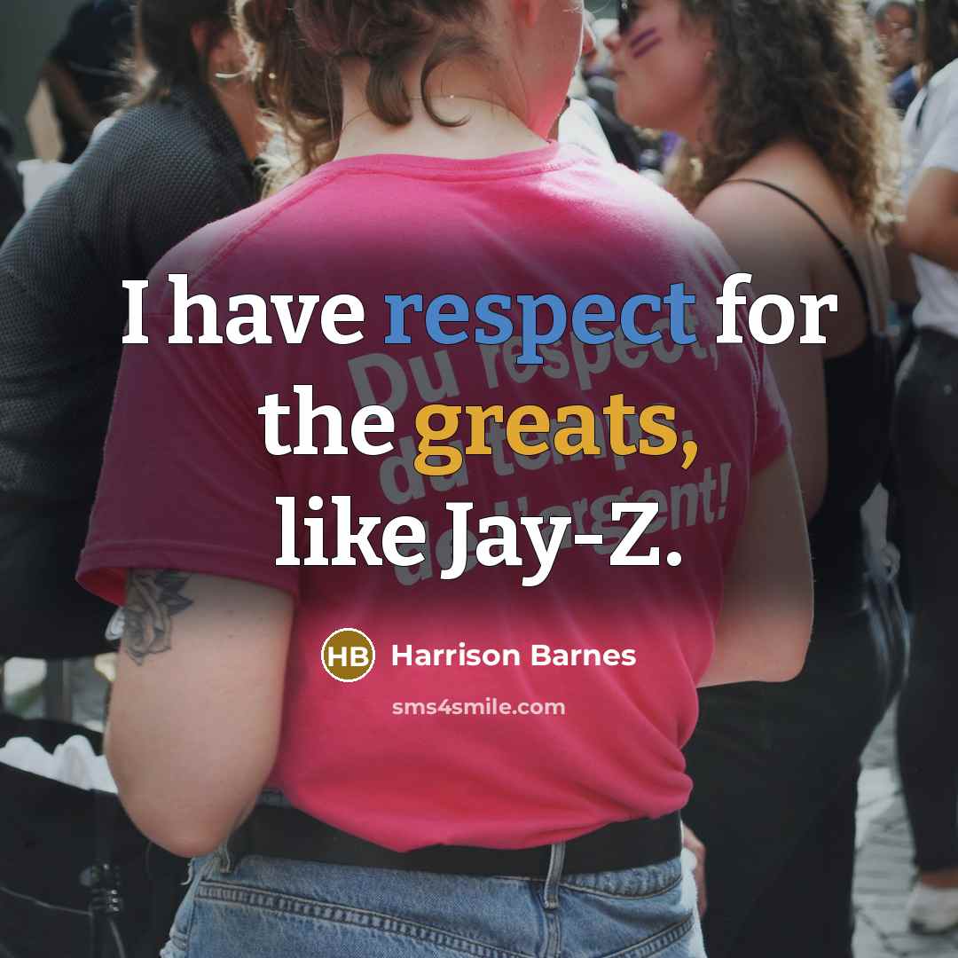 “I have respect for the greats, like Jay-Z.” quote by Harrison Barnes