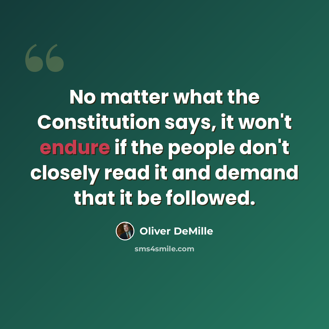 “No matter what the Constitution says, it won't endure if the people don't closely read it and demand that it be followed.” quote by Oliver DeMille